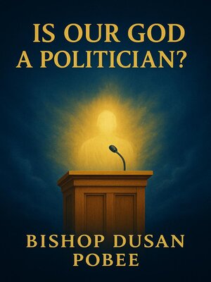 cover image of Is Our God a Politician?